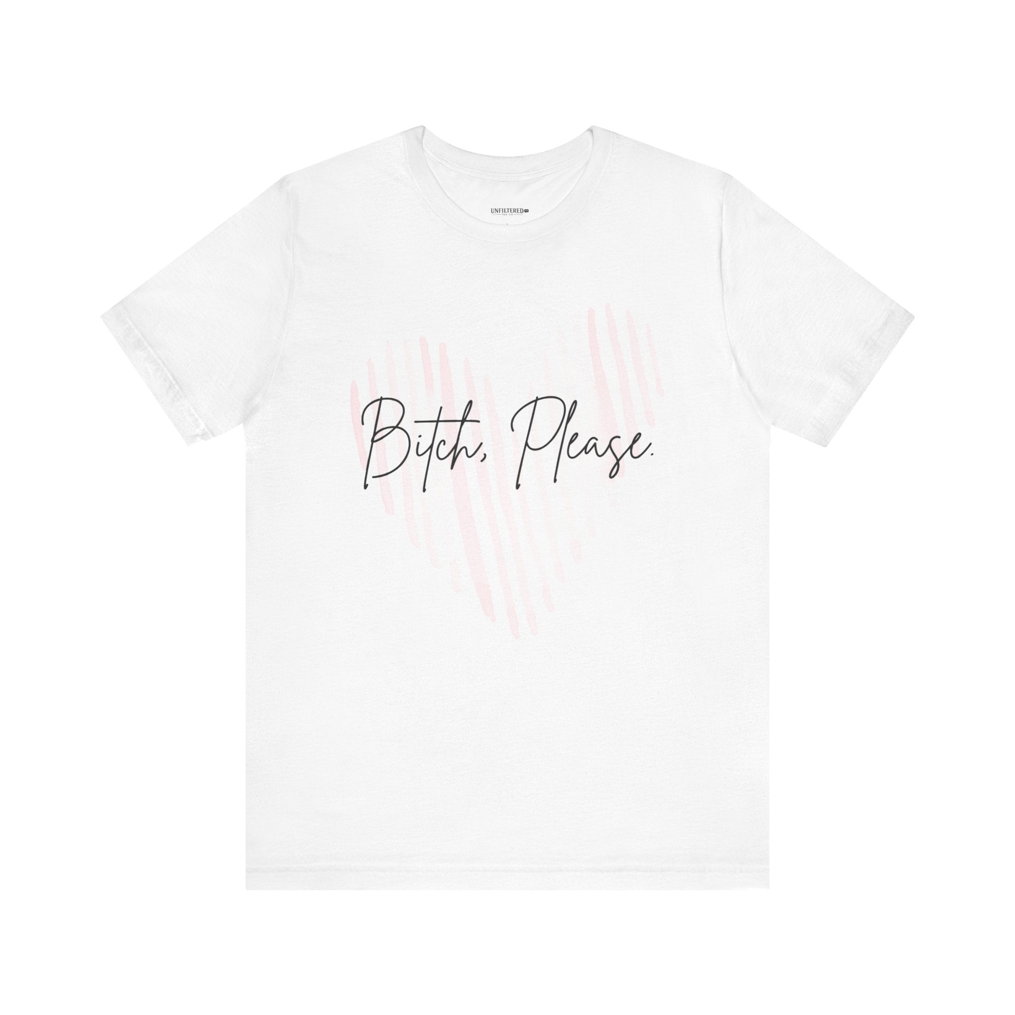 Bitch, Please. — Funny Antisocial Women's Graphic Tee